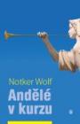 Andělé v kurzu - nová kniha Notkera Wolfa Andělé v kurzu - nová kniha Notkera Wolfa